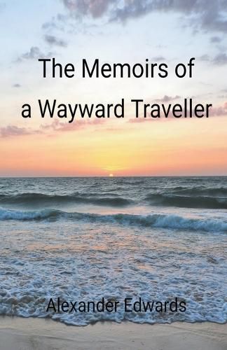 The Memoirs of a Wayward Traveller