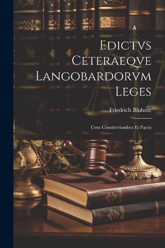 Edictvs Ceteraeqve Langobardorvm Leges