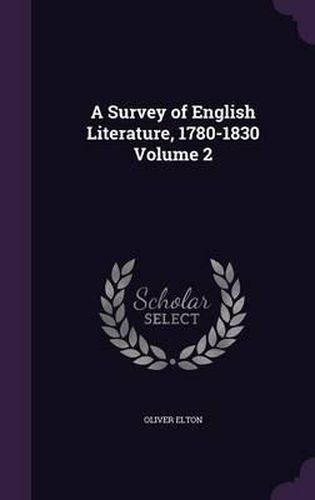 A Survey of English Literature, 1780-1830 Volume 2