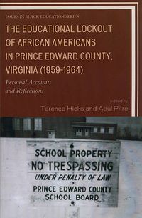 Cover image for The Educational Lockout of African Americans in Prince Edward County, Virginia (1959-1964): Personal Accounts and Reflections