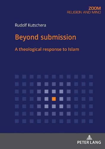 Cover image for Beyond submission: A theological response to Islam