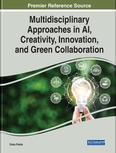 Cover image for Multidisciplinary Approaches in AI, Creativity, Innovation, and Green Collaboration