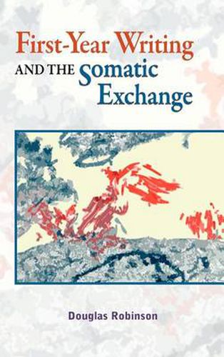 Cover image for First-Year Writing and the Somatic Exchange