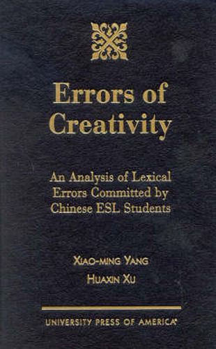 Errors of Creativity: An Analysis of Lexical Errors Committed by Chinese ESL Students