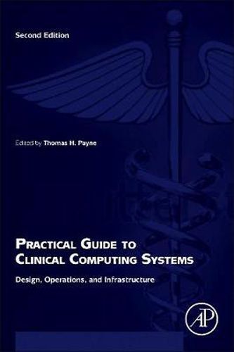 Practical Guide to Clinical Computing Systems: Design, Operations, and Infrastructure