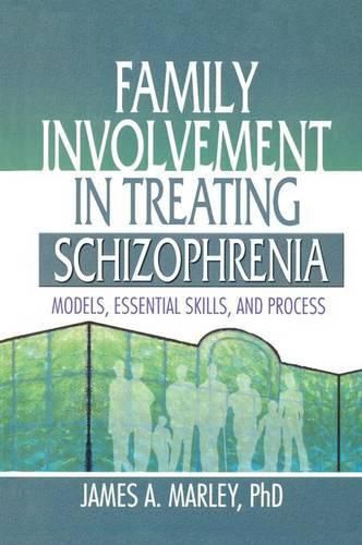 Cover image for Family Involvement in Treating Schizophrenia: Models, Essential Skills, and Process