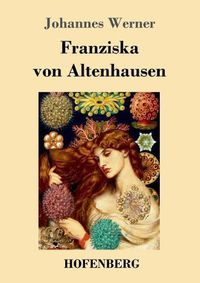 Cover image for Franziska von Altenhausen: Ein Roman aus dem Leben eines beruhmten Mannes in Briefen aus den Jahren 1898-1903