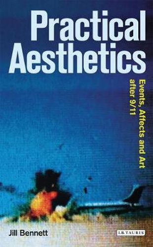 Cover image for Practical Aesthetics: Events, Affects and Art After 9/11
