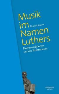 Cover image for Musik Im Namen Luthers: Kulturtraditionen Seit Der Reformation