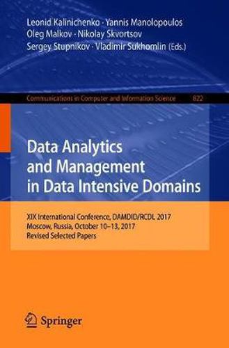 Cover image for Data Analytics and Management in Data Intensive Domains: XIX International Conference, DAMDID/RCDL 2017, Moscow, Russia, October 10-13, 2017, Revised Selected Papers