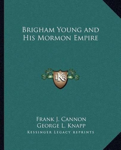 Brigham Young and His Mormon Empire