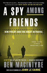 Cover image for A Spy Among Friends: Kim Philby and the Great Betrayal