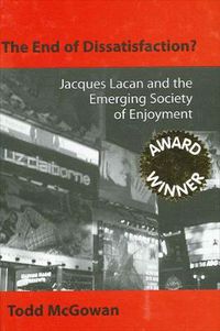 Cover image for The End of Dissatisfaction?: Jacques Lacan and the Emerging Society of Enjoyment