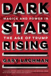 Cover image for Dark Star Rising: Magick and Power in the Age of Trump