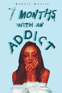 Cover image for Seven Months with an Addict