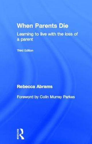 Cover image for When Parents Die: Learning to Live with the Loss of a Parent