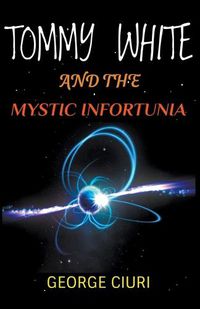 Cover image for Tommy White And The Mystic Infortunia