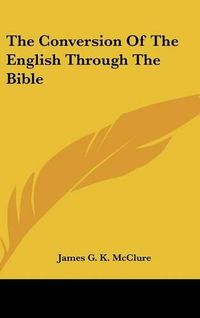 Cover image for The Conversion of the English Through the Bible