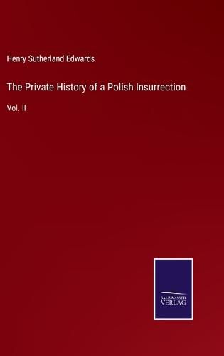 Cover image for The Private History of a Polish Insurrection: Vol. II