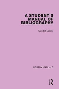 Cover image for A Student's Manual of Bibliography