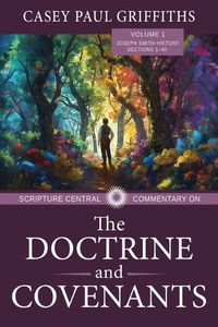 Cover image for Scripture Central Commentary on the Doctrine & Covenants, the V1