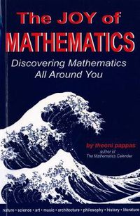 Cover image for The Joy of Mathematics: Discovering mathematics all around you