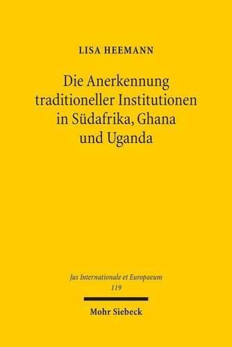Cover image for Die Anerkennung traditioneller Institutionen in Sudafrika, Ghana und Uganda: Eine verfassungs- und voelkerrechtliche Perspektive