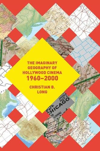 Cover image for The Imaginary Geography of Hollywood Cinema 1960-2000