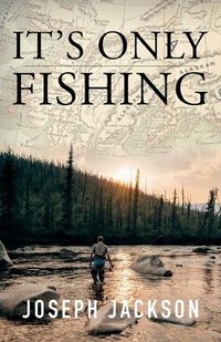 Cover image for It's Only Fishing