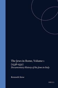 Cover image for The Jews in Rome, Volume 1 (1536-1551): Documentary History of the Jews in Italy