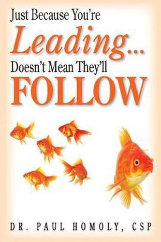Cover image for Just Because You're Leading...Doesn't Mean They'll Follow