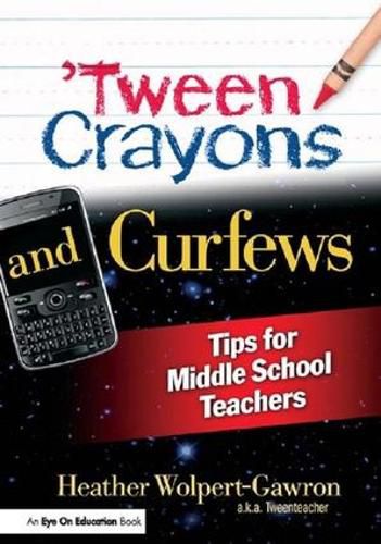 Cover image for 'Tween Crayons and Curfews: Tips for Middle School Teachers