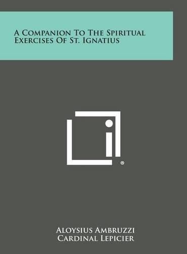 A Companion to the Spiritual Exercises of St. Ignatius