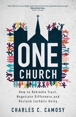 Cover image for One Church: How to Rekindle Trust, Negotiate Difference, and Reclaim Catholic Unity