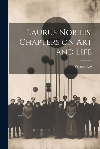 Cover image for Laurus Nobilis, Chapters on Art and Life