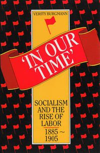 Cover image for In Our Time: Socialism and the rise of Labor, 1885 -1905