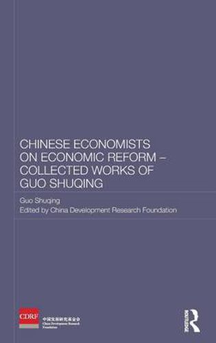 Cover image for Chinese Economists on Economic Reform - Collected Works of Guo Shuqing