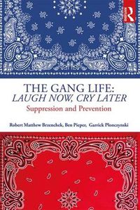 Cover image for The Gang Life: Laugh Now, Cry Later: Suppression and Prevention