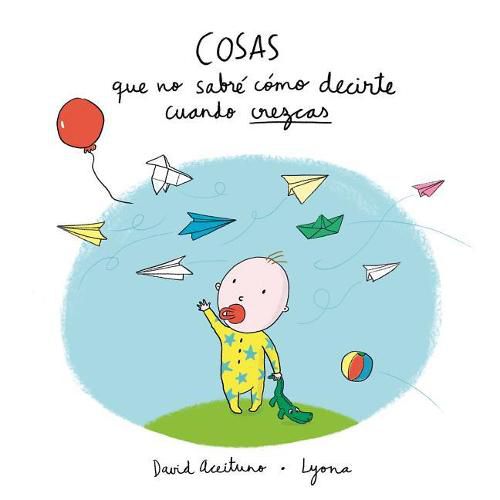 Cover image for Cosas que no sabre como decirte cuando crezcas / Things I Won't Know How to  Explain as You Grow Up
