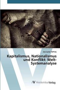 Cover image for Kapitalismus, Nationalismus und Konflikt: Welt-Systemanalyse