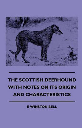 Cover image for The Scottish Deerhound With Notes On Its Origin And Characteristics