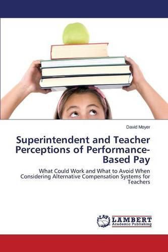 Cover image for Superintendent and Teacher Perceptions of Performance-Based Pay