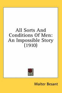 Cover image for All Sorts and Conditions of Men: An Impossible Story (1910)