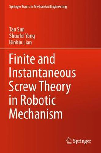 Cover image for Finite and Instantaneous Screw Theory in Robotic Mechanism