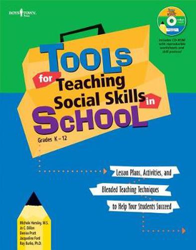 Tools for Teaching Social Skills in School: Lessons Plans Activities and Blended Teaching Techniques to Help  Your Students Succeed