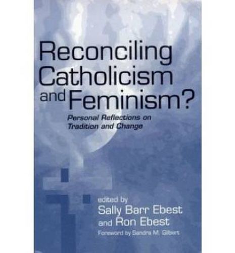 Cover image for Reconciling Catholicism and Feminism: Personal Reflections on Tradition and Change