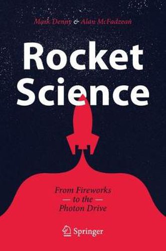 Cover image for Rocket Science: From Fireworks to the Photon Drive