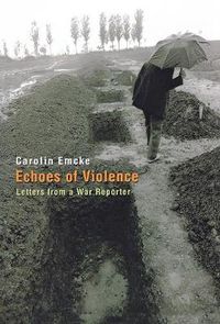 Cover image for Echoes of Violence: Letters from a War Reporter