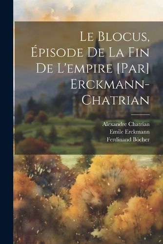 Cover image for Le blocus, episode de la fin de l'empire [par] Erckmann-Chatrian
