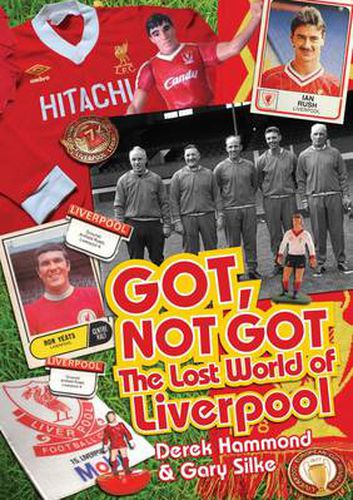 Got, Not Got: Liverpool: The Lost World of Liverpool Football Club